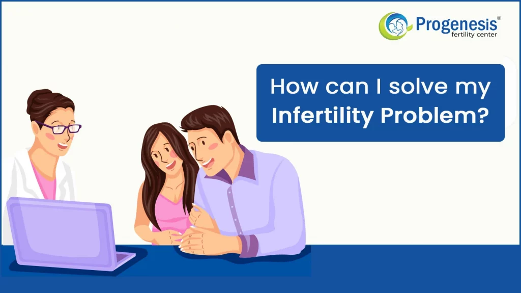 How can I solve my infertility problem?