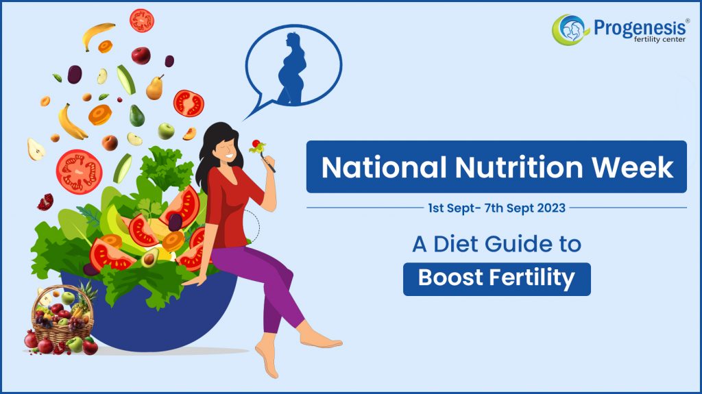 National Nutrition Week- A diet guide to boost fertility