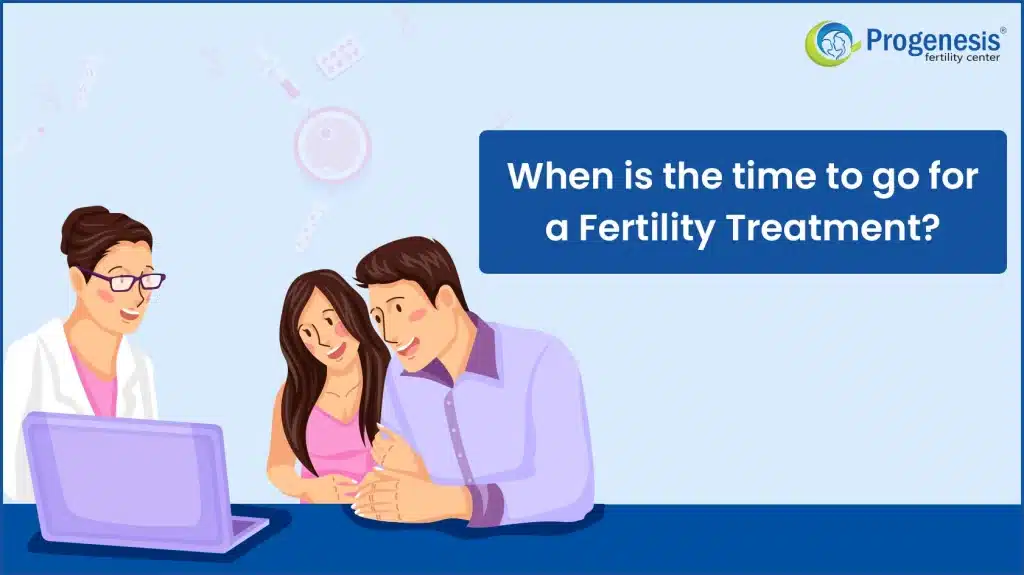 When is the time to go for a Fertility Treatment