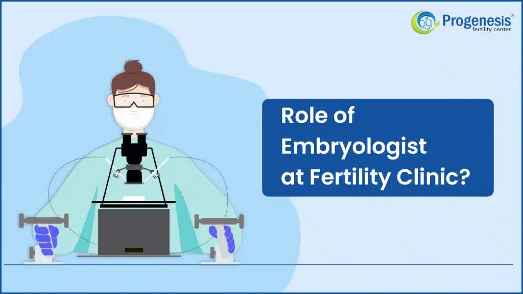 Role of Embryologist at a Fertility Clinic